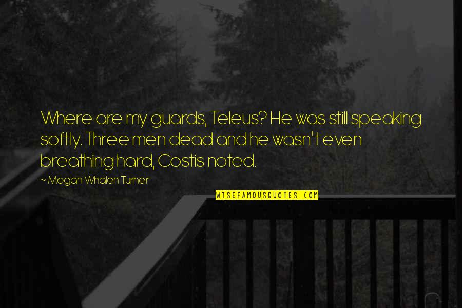 Dipsticks Mason Quotes By Megan Whalen Turner: Where are my guards, Teleus? He was still Dipsticks Mason Quotes By Megan Whalen Turner: Where are my guards, Teleus? He was still
