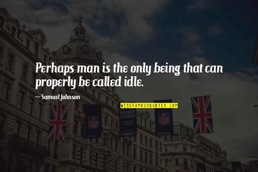 Dique Cabra Quotes By Samuel Johnson: Perhaps man is the only being that can Dique Cabra Quotes By Samuel Johnson: Perhaps man is the only being that can