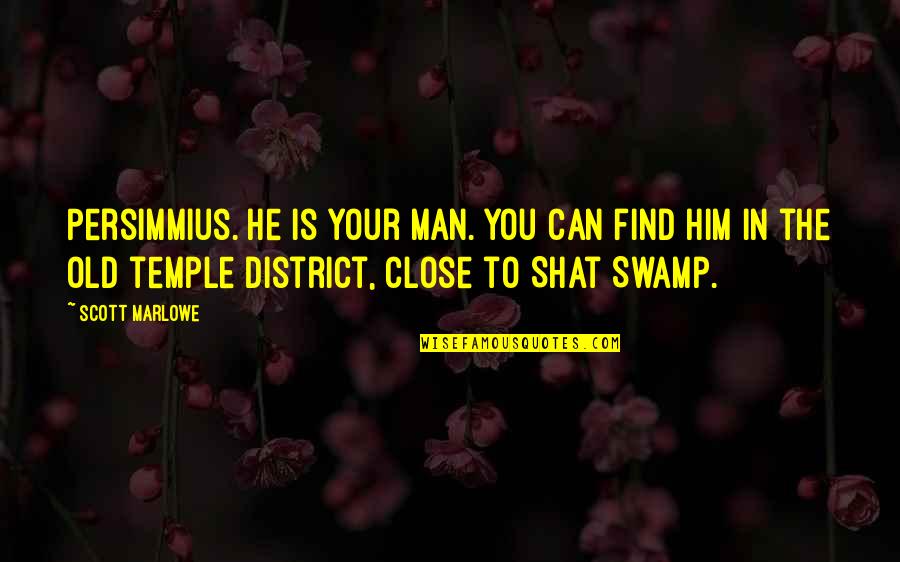 Dirac Sea Quotes By Scott Marlowe: Persimmius. He is your man. You can find Dirac Sea Quotes By Scott Marlowe: Persimmius. He is your man. You can find