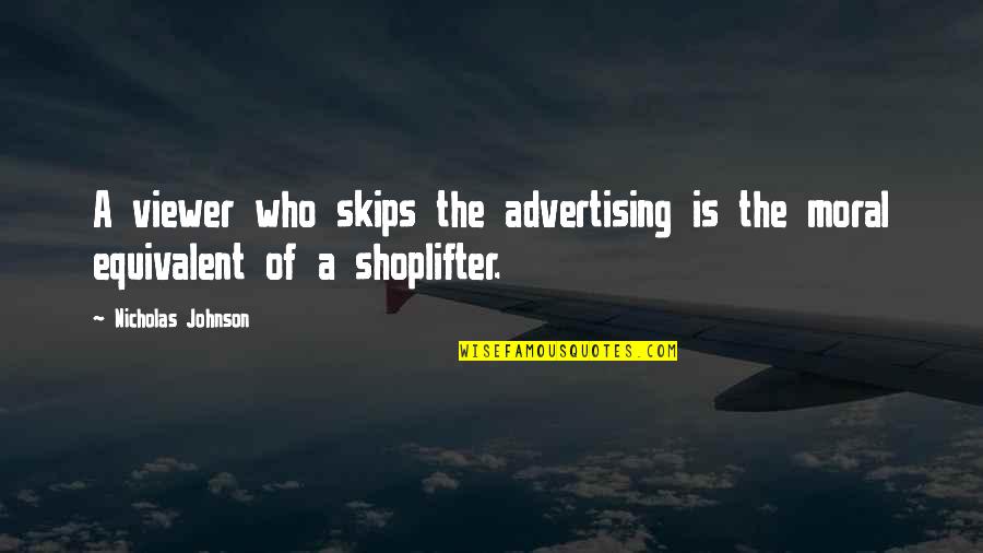 Diracs Theorem Quotes By Nicholas Johnson: A viewer who skips the advertising is the Diracs Theorem Quotes By Nicholas Johnson: A viewer who skips the advertising is the