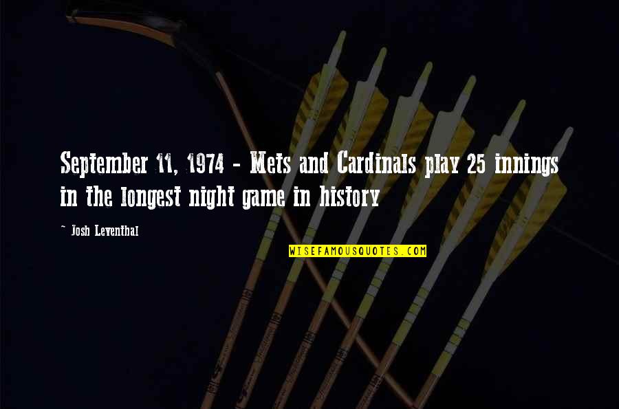 Dirah Song Quotes By Josh Leventhal: September 11, 1974 - Mets and Cardinals play