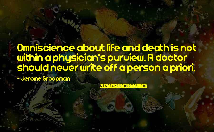 Dirantai Quotes By Jerome Groopman: Omniscience about life and death is not within Dirantai Quotes By Jerome Groopman: Omniscience about life and death is not within