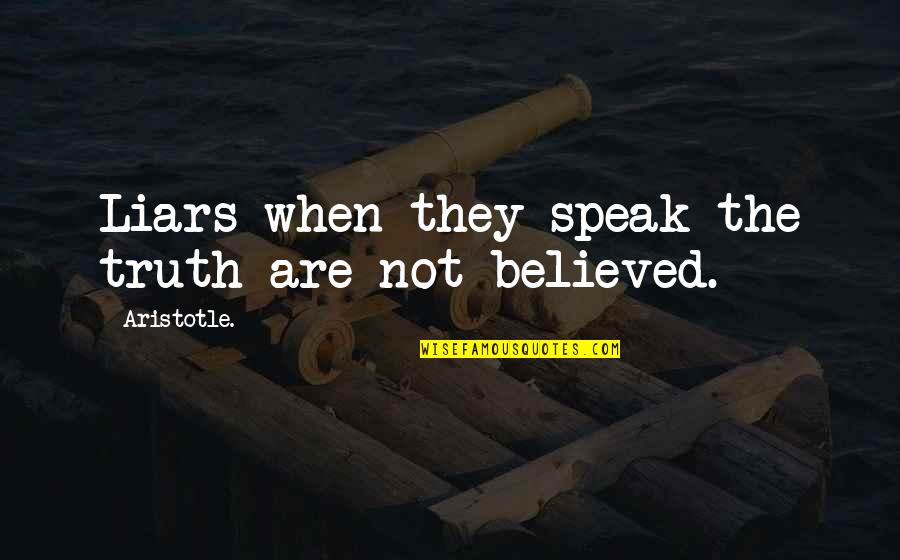 Dirasah Quotes By Aristotle.: Liars when they speak the truth are not