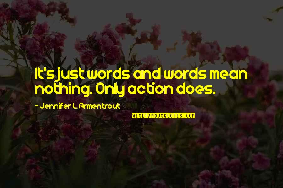 Dirbal Quotes By Jennifer L. Armentrout: It's just words and words mean nothing. Only Dirbal Quotes By Jennifer L. Armentrout: It's just words and words mean nothing. Only