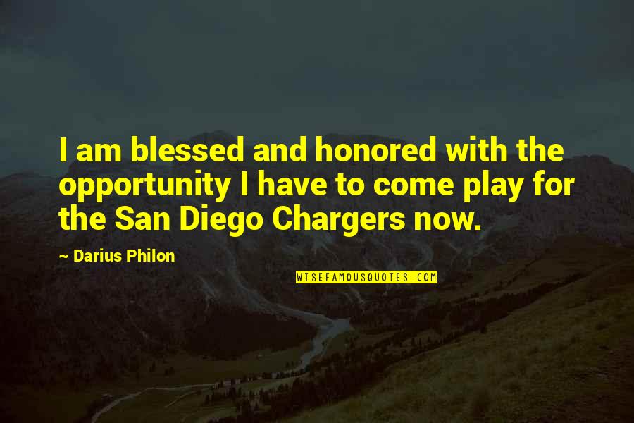 Dircia Quotes By Darius Philon: I am blessed and honored with the opportunity Dircia Quotes By Darius Philon: I am blessed and honored with the opportunity