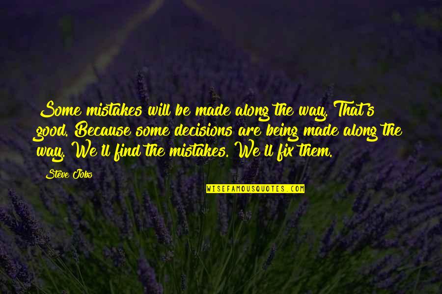 Dirdalselva Quotes By Steve Jobs: Some mistakes will be made along the way.