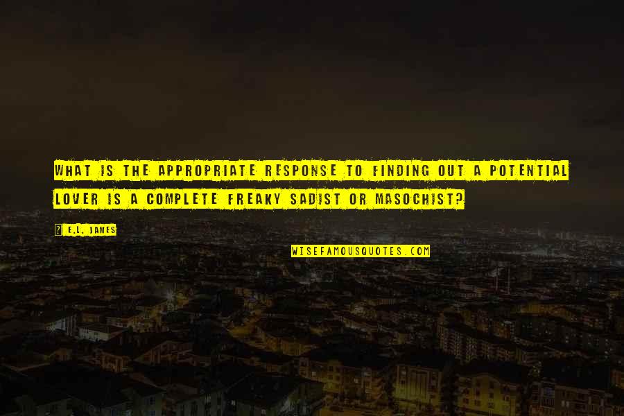 Dirdam Quotes By E.L. James: What is the appropriate response to finding out Dirdam Quotes By E.L. James: What is the appropriate response to finding out
