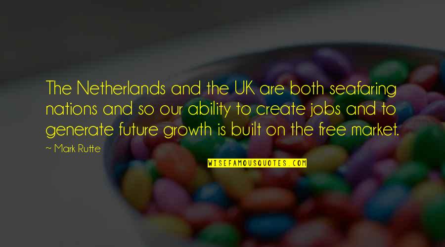 Dirdam Quotes By Mark Rutte: The Netherlands and the UK are both seafaring Dirdam Quotes By Mark Rutte: The Netherlands and the UK are both seafaring