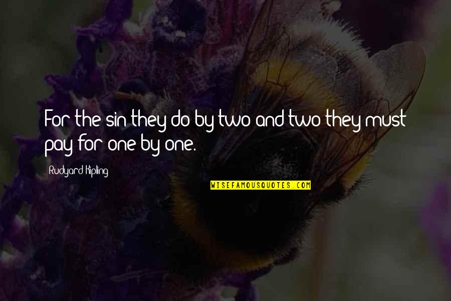 Dirdam Quotes By Rudyard Kipling: For the sin they do by two and Dirdam Quotes By Rudyard Kipling: For the sin they do by two and