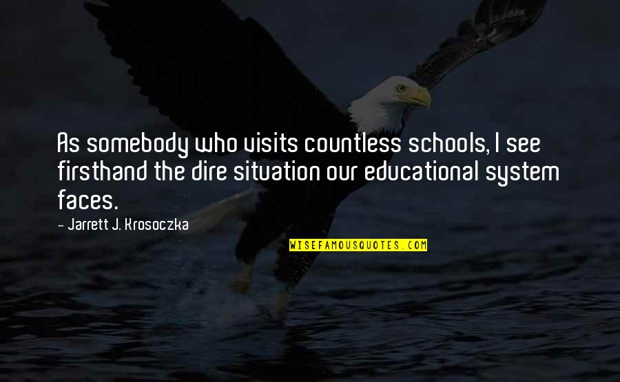 Dire Quotes By Jarrett J. Krosoczka: As somebody who visits countless schools, I see