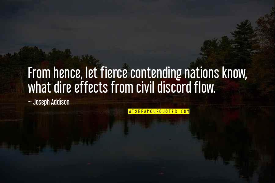 Dire Quotes By Joseph Addison: From hence, let fierce contending nations know, what