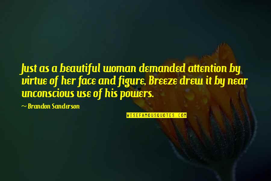 Dire Straits Best Quotes By Brandon Sanderson: Just as a beautiful woman demanded attention by