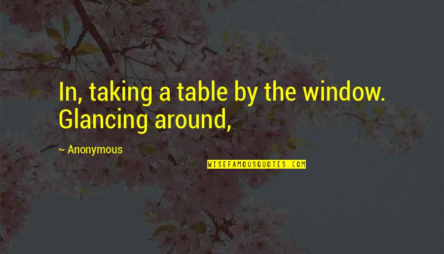 Dire Straits Music Quotes By Anonymous: In, taking a table by the window. Glancing