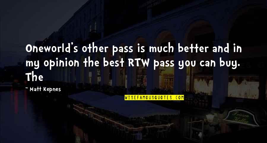 Dire Straits Song Quotes By Matt Kepnes: Oneworld's other pass is much better and in Dire Straits Song Quotes By Matt Kepnes: Oneworld's other pass is much better and in