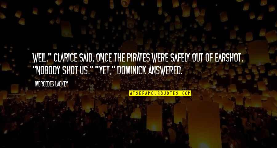 Direcci N De Correo Quotes By Mercedes Lackey: Well," Clarice said, once the pirates were safely