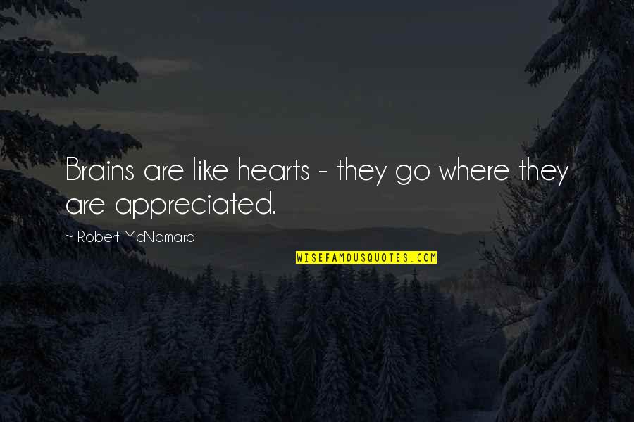 Direcci N Del Quotes By Robert McNamara: Brains are like hearts - they go where Direcci N Del Quotes By Robert McNamara: Brains are like hearts - they go where