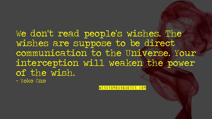 Direct Communication Quotes By Yoko Ono: We don't read people's wishes. The wishes are