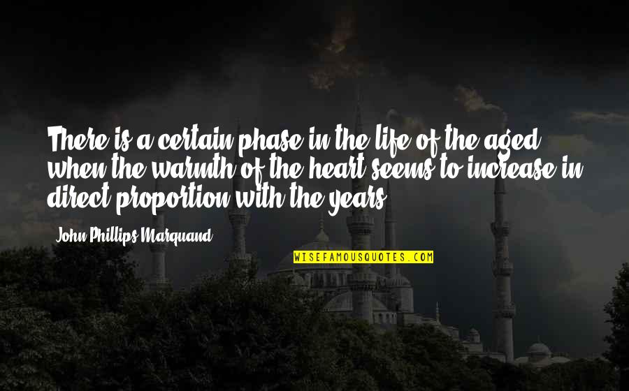 Direct Proportion Quotes By John Phillips Marquand: There is a certain phase in the life