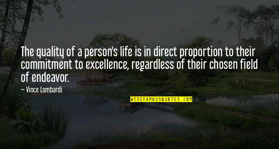 Direct Proportion Quotes By Vince Lombardi: The quality of a person's life is in