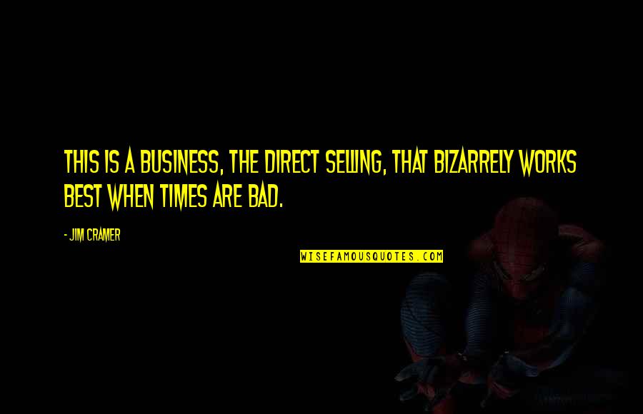 Direct Selling Business Quotes By Jim Cramer: This is a business, the direct selling, that