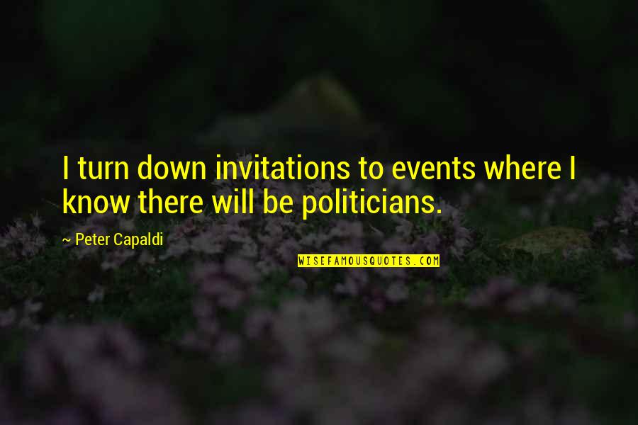 Direct Selling Quotes By Peter Capaldi: I turn down invitations to events where I