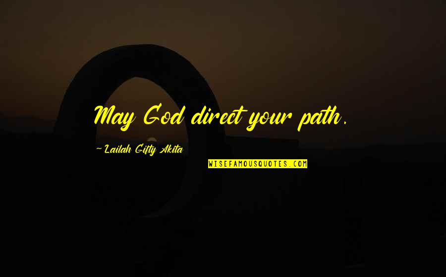 Direct Your Life Quotes By Lailah Gifty Akita: May God direct your path.
