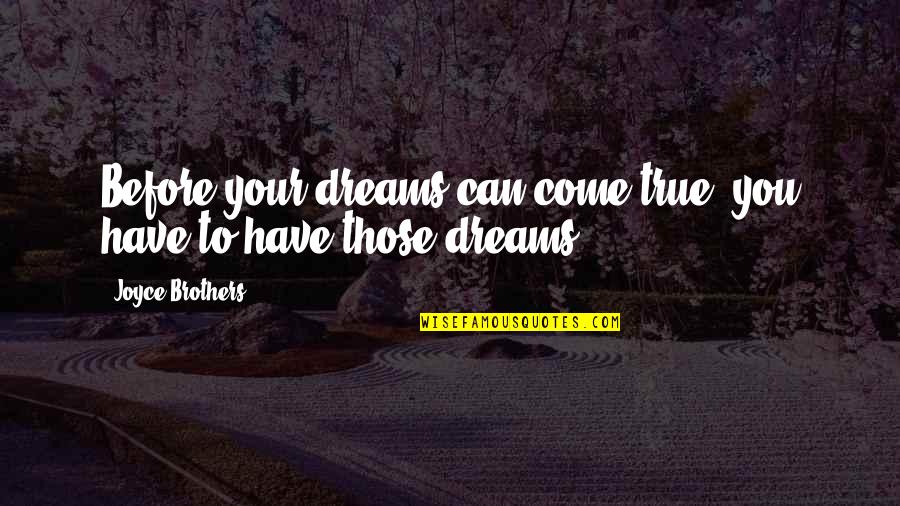 Directable Signage Quotes By Joyce Brothers: Before your dreams can come true, you have