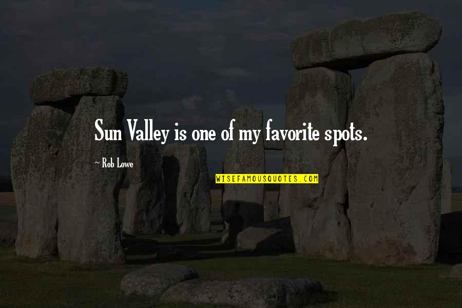 Directamente Sinonimo Quotes By Rob Lowe: Sun Valley is one of my favorite spots.