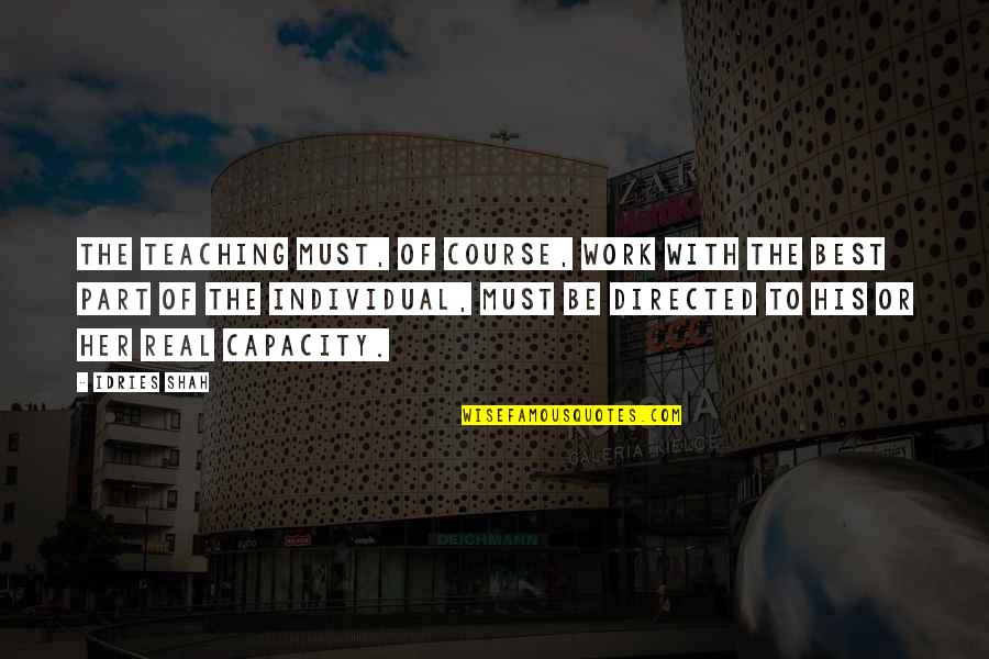 Directed To Quotes By Idries Shah: The teaching must, of course, work with the