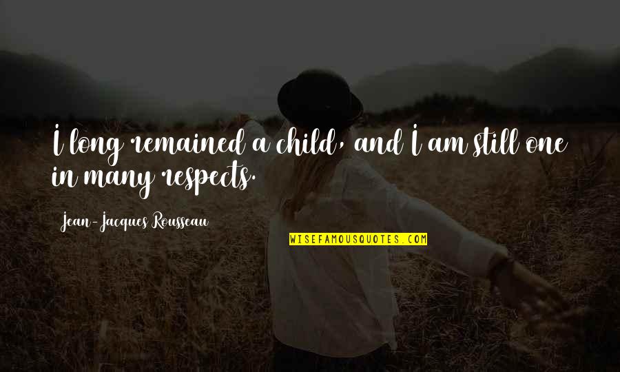 Directement Traduction Quotes By Jean-Jacques Rousseau: I long remained a child, and I am Directement Traduction Quotes By Jean-Jacques Rousseau: I long remained a child, and I am