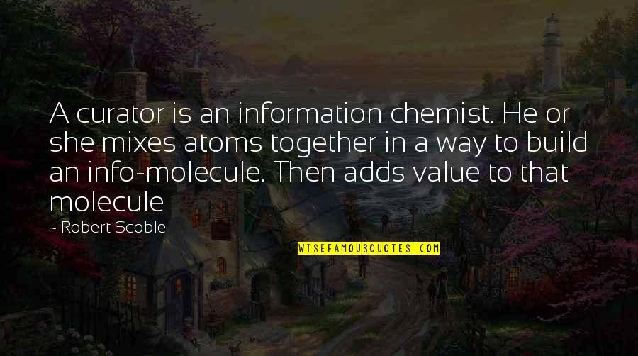 Directement Traduction Quotes By Robert Scoble: A curator is an information chemist. He or Directement Traduction Quotes By Robert Scoble: A curator is an information chemist. He or