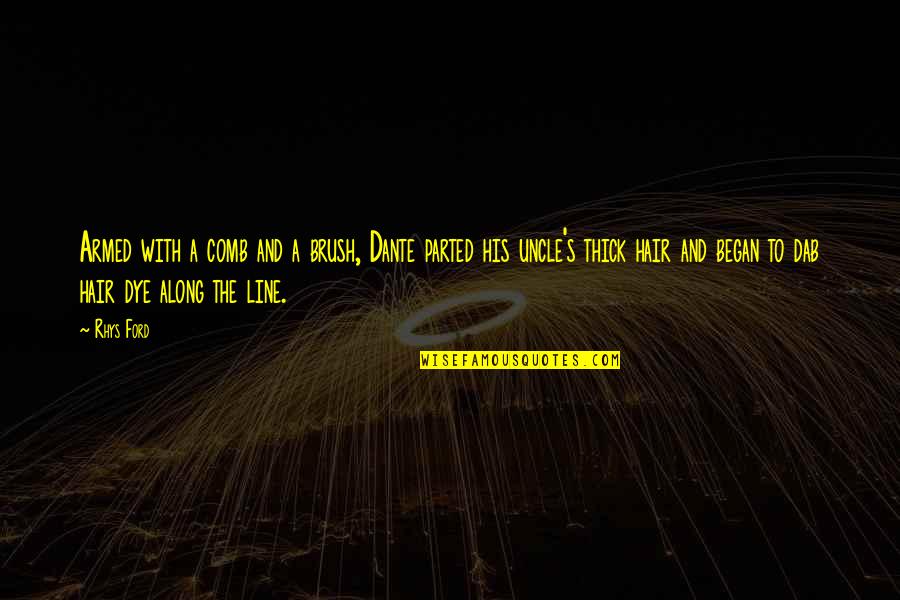 Directeur General Quotes By Rhys Ford: Armed with a comb and a brush, Dante