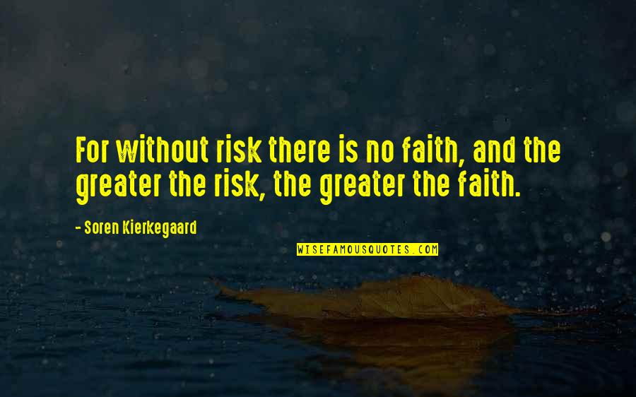 Directing A Play Quotes By Soren Kierkegaard: For without risk there is no faith, and