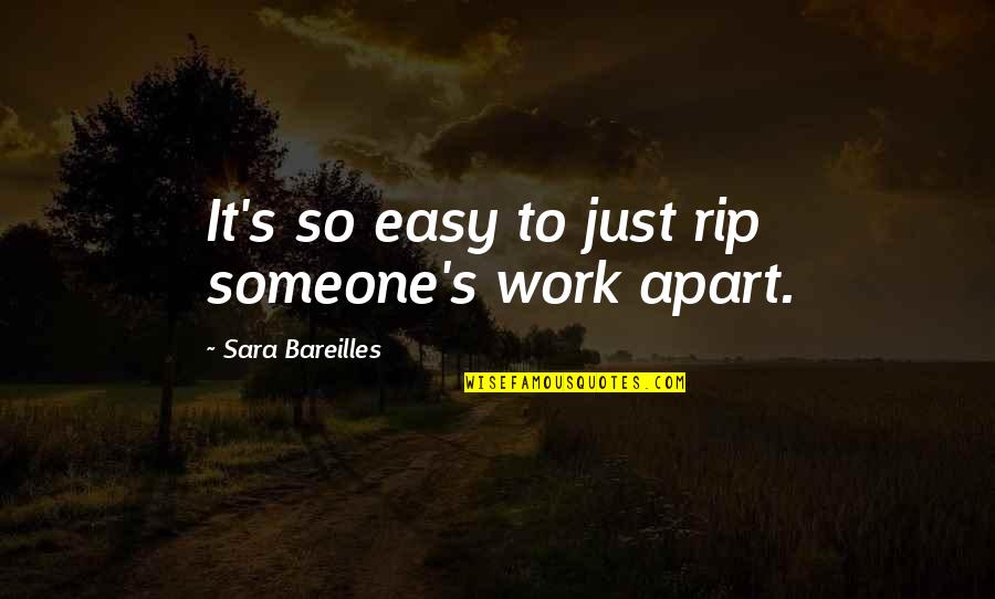 Directing Theatre Quotes By Sara Bareilles: It's so easy to just rip someone's work