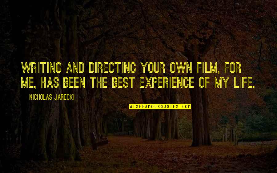 Directing Your Life Quotes By Nicholas Jarecki: Writing and directing your own film, for me,
