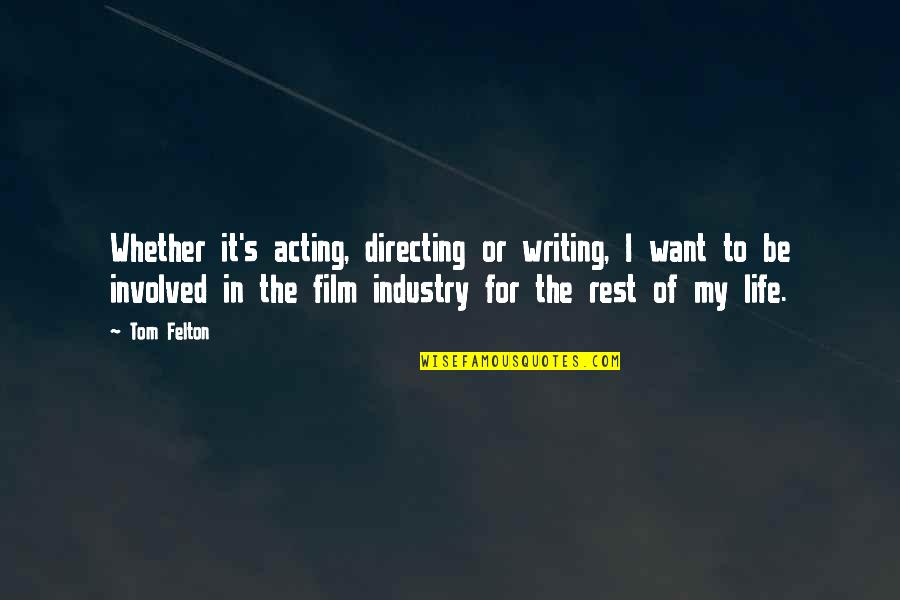 Directing Your Life Quotes By Tom Felton: Whether it's acting, directing or writing, I want