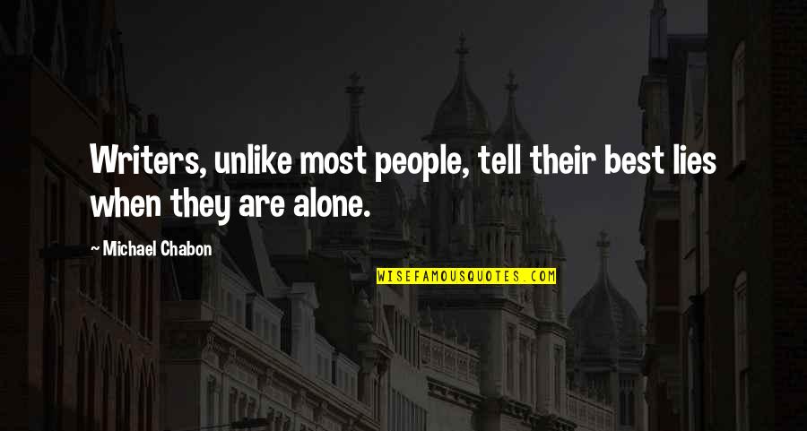 Direction And Compass Quotes By Michael Chabon: Writers, unlike most people, tell their best lies