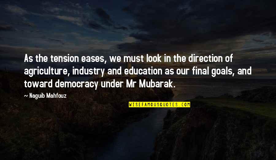 Direction And Goals Quotes By Naguib Mahfouz: As the tension eases, we must look in