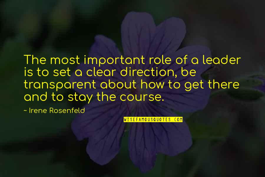 Direction How Quotes By Irene Rosenfeld: The most important role of a leader is