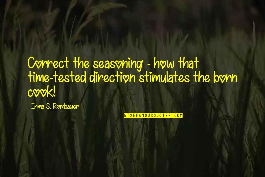 Direction How Quotes By Irma S. Rombauer: Correct the seasoning' - how that time-tested direction