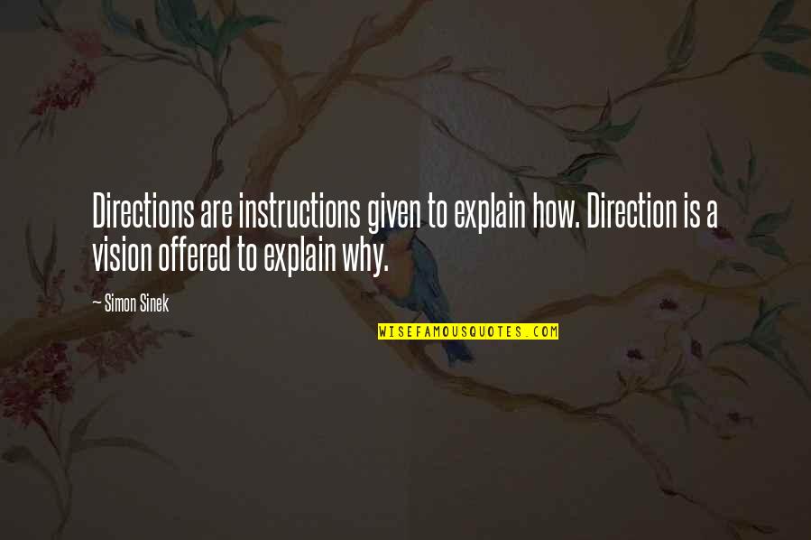 Direction How Quotes By Simon Sinek: Directions are instructions given to explain how. Direction