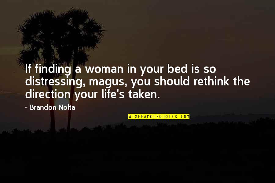 Direction In Life Quotes By Brandon Nolta: If finding a woman in your bed is