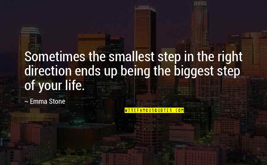 Direction In Life Quotes By Emma Stone: Sometimes the smallest step in the right direction