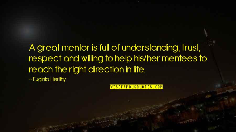 Direction In Life Quotes By Euginia Herlihy: A great mentor is full of understanding, trust,