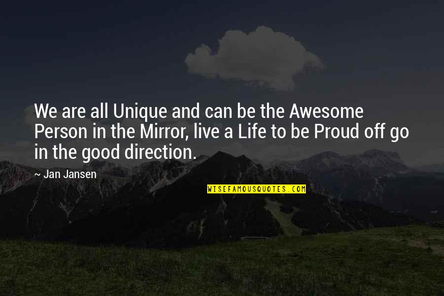 Direction In Life Quotes By Jan Jansen: We are all Unique and can be the