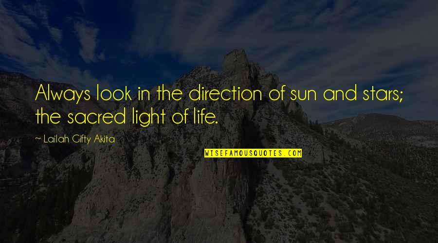 Direction In Life Quotes By Lailah Gifty Akita: Always look in the direction of sun and