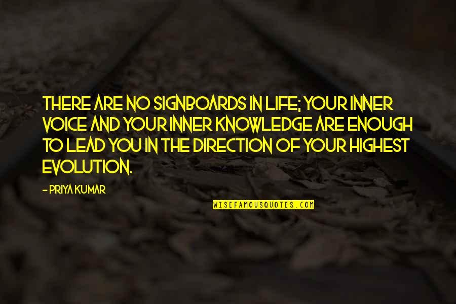 Direction In Life Quotes By Priya Kumar: There are no signboards in life; your inner