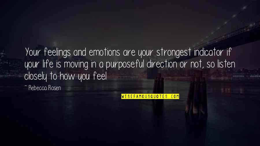 Direction In Life Quotes By Rebecca Rosen: Your feelings and emotions are your strongest indicator