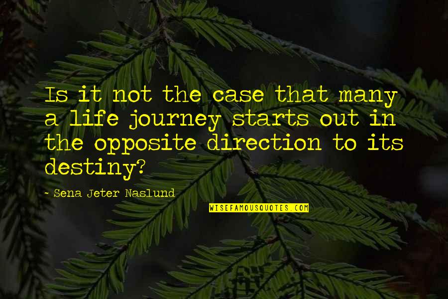 Direction In Life Quotes By Sena Jeter Naslund: Is it not the case that many a