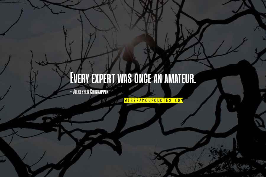 Direction Leadership Quotes By Jeekeshen Chinnappen: Every expert was once an amateur.